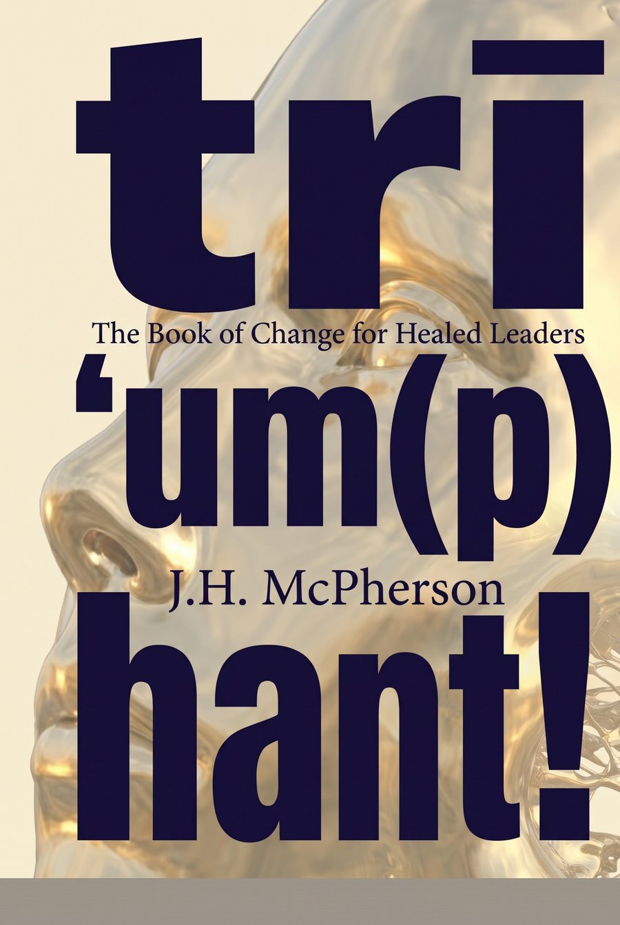 Cover of Triumphant! The Book of Change for Healed Leaders, by J.H. McPherson